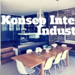 Beginilah Konsep Interior Industrial Pada Ruang Makan