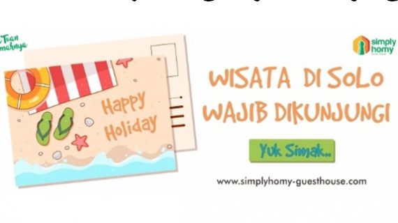 7 Rekomendasi Tempat Wisata di Solo dan Sekitarnya yang Wajib di Kunjungi