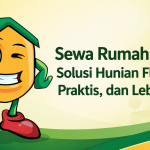Sewa Rumah Bulanan: Solusi Hunian Fleksibel, Praktis, dan Lebih Hemat