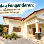 Homestay Pangandaran: Penginapan Nyaman untuk Liburan Bersama Keluarga