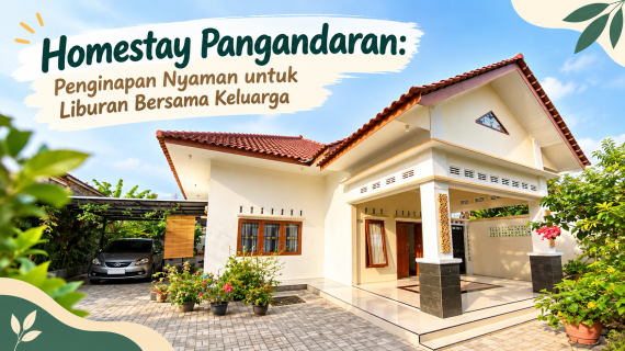 Homestay Pangandaran: Penginapan Nyaman untuk Liburan Bersama Keluarga