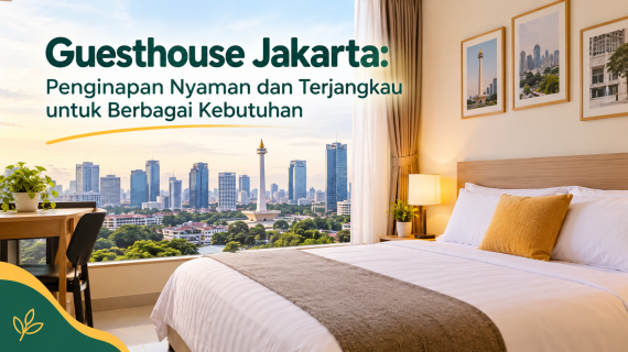 Guesthouse Jakarta: Penginapan Nyaman dan Terjangkau untuk Berbagai Kebutuhan