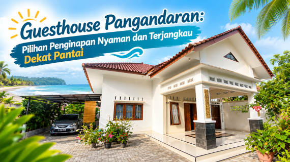 Guesthouse Pangandaran: Pilihan Penginapan Nyaman dan Terjangkau Dekat Pantai
